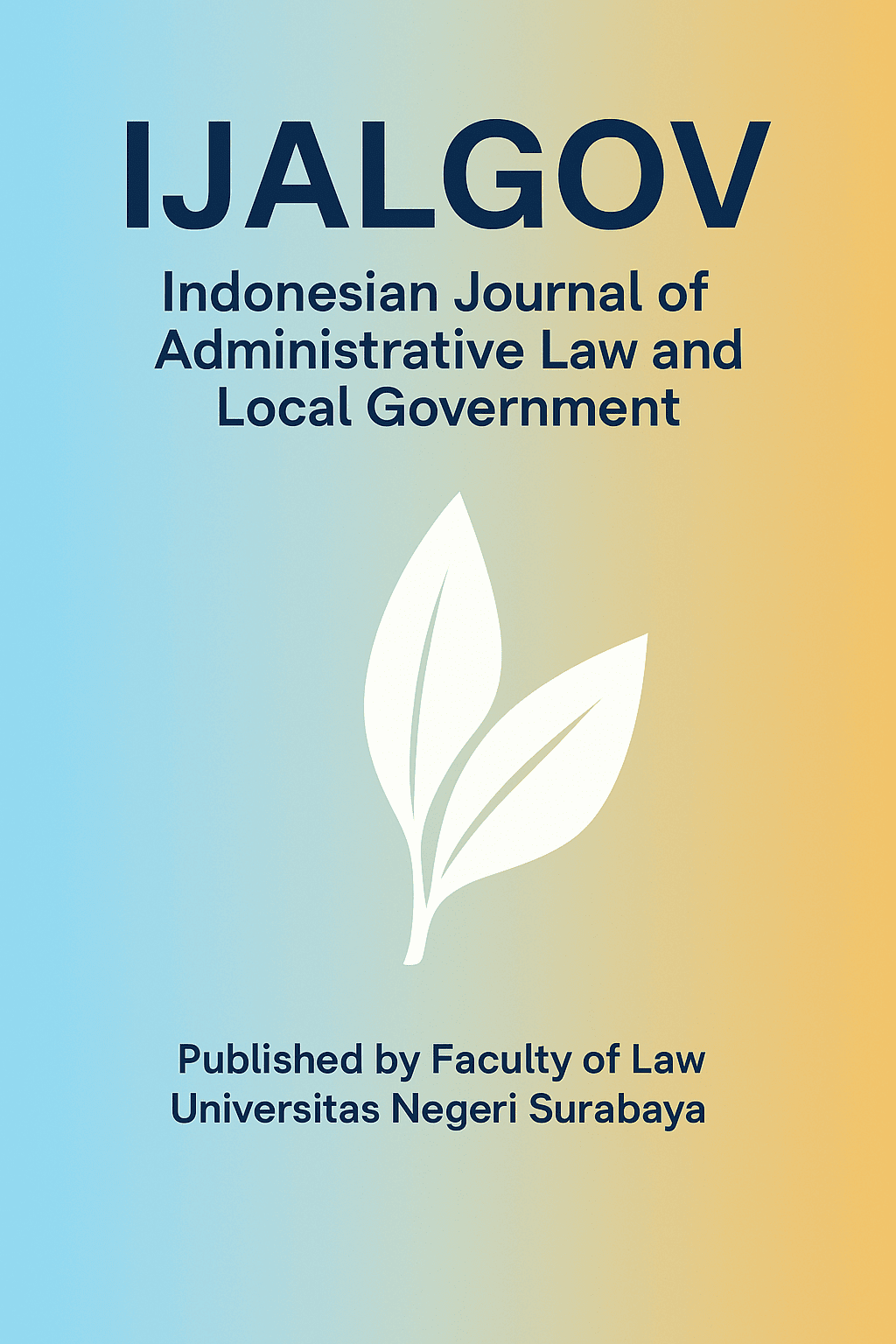 View Vol. 1 No. 01 (2025): INDONESIAN JOURNAL OF ADMINISTRATIVE LAW AND LOCAL GOVERNMENT (IJALGOV)
